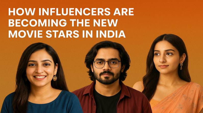 How Influencers Are Becoming the New Movie Stars in india