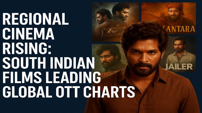 Regional Cinema Rising South Indian Films Leading Global OTT Charts
