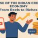 The Rise of the Indian Creator Economy From Reels to Riches