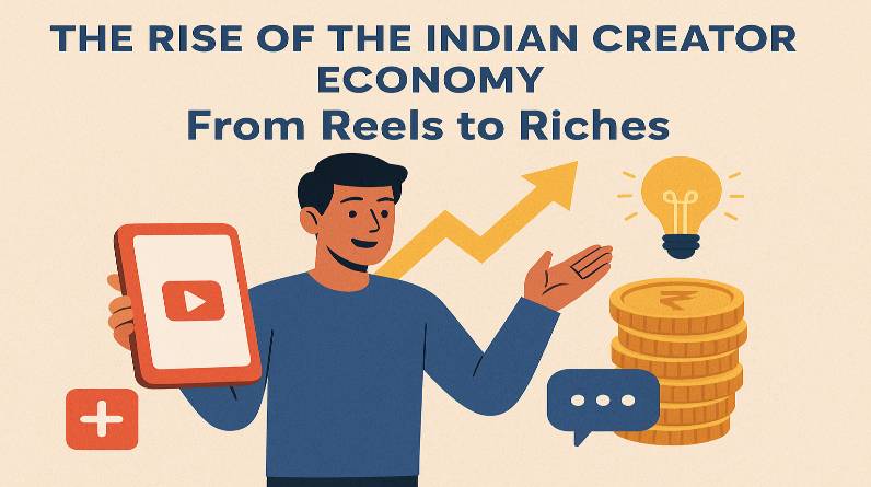The Rise of the Indian Creator Economy From Reels to Riches