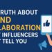 The Truth About Brand Collaborations What Influencers Don’t Tell You