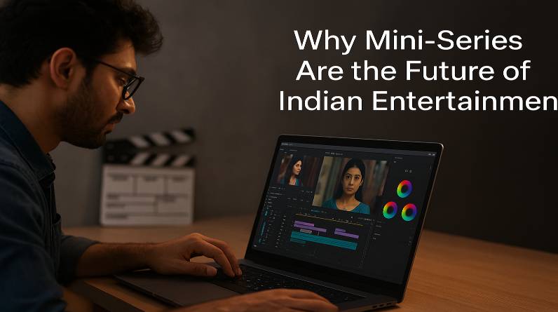 Why Mini-Series Are the Future of Indian Entertainment